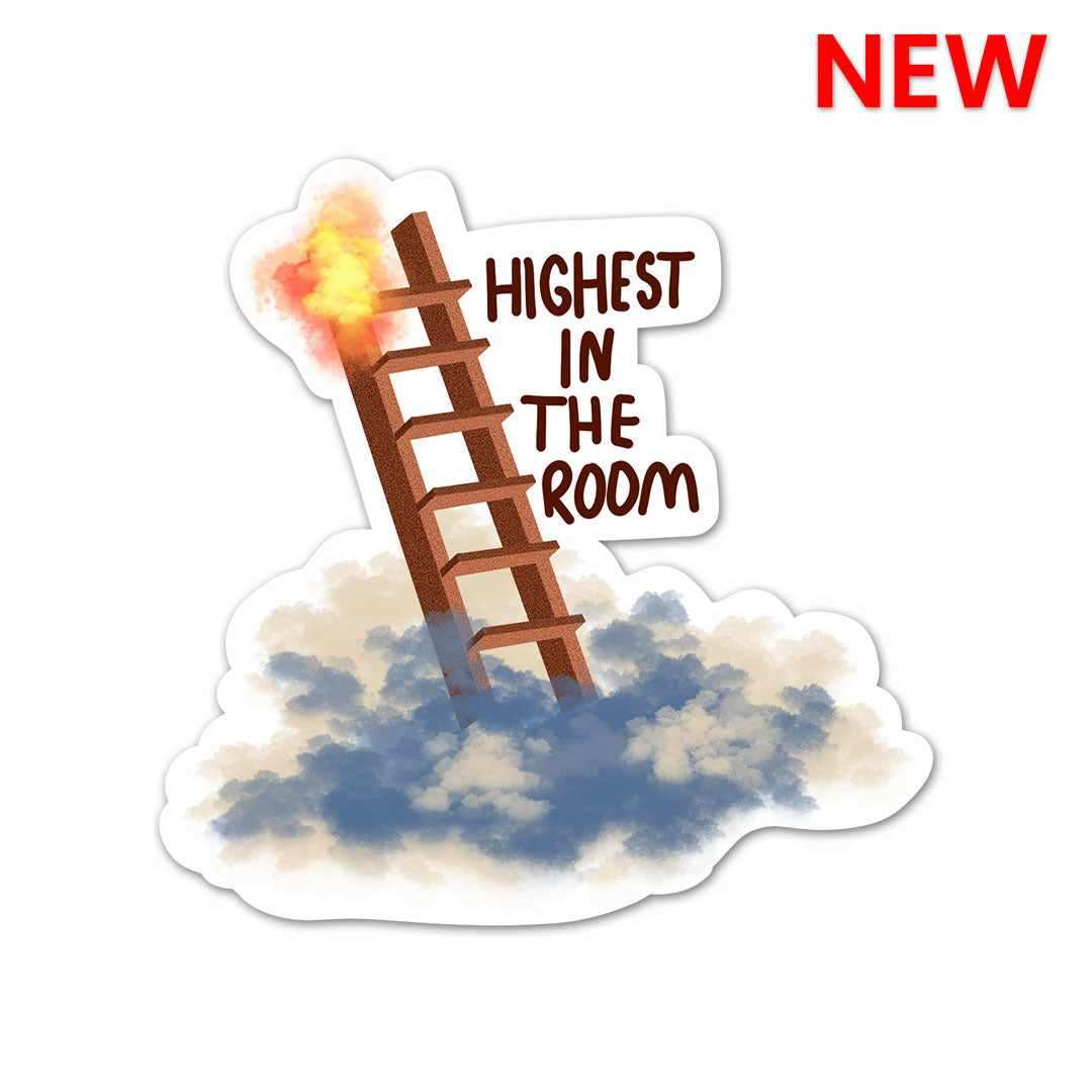 Highest in the Room Sticker - Stickers | STICK IT UP