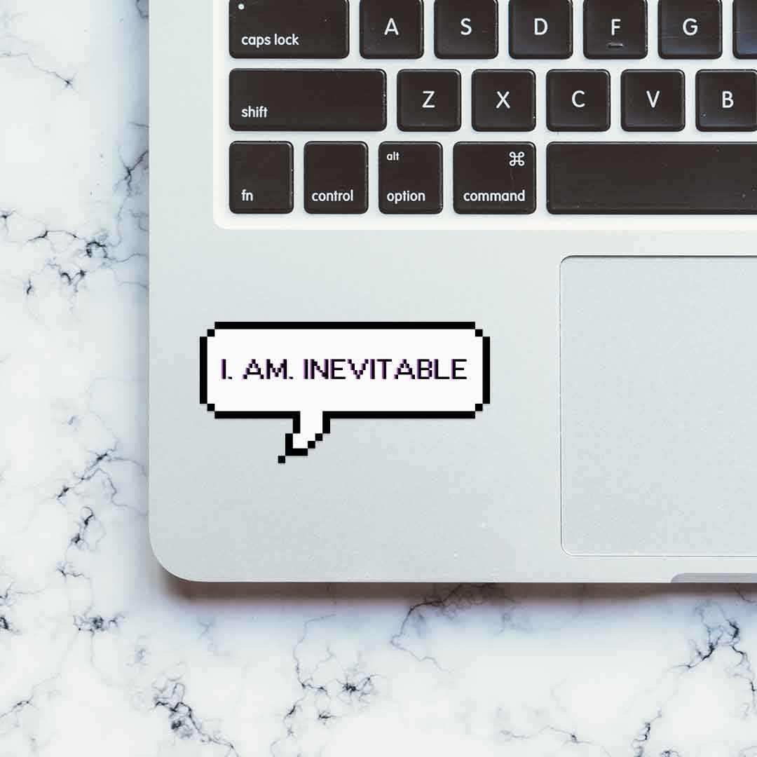 I. Am. Inevitable Sticker waterproof vinyl decal for laptop, bike, car & bottle