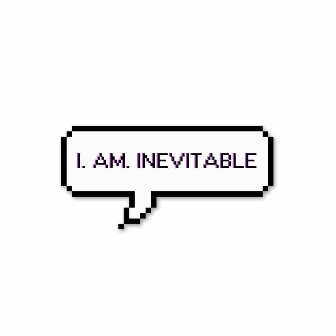 I. Am. Inevitable Sticker waterproof vinyl decal for laptop, bike, car & bottle