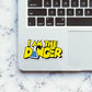 I am the danger Sticker waterproof vinyl decal for laptop, bike, car & bottle