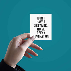 I dont have a dirty mind Sticker waterproof vinyl decal for laptop, bike, car & bottle