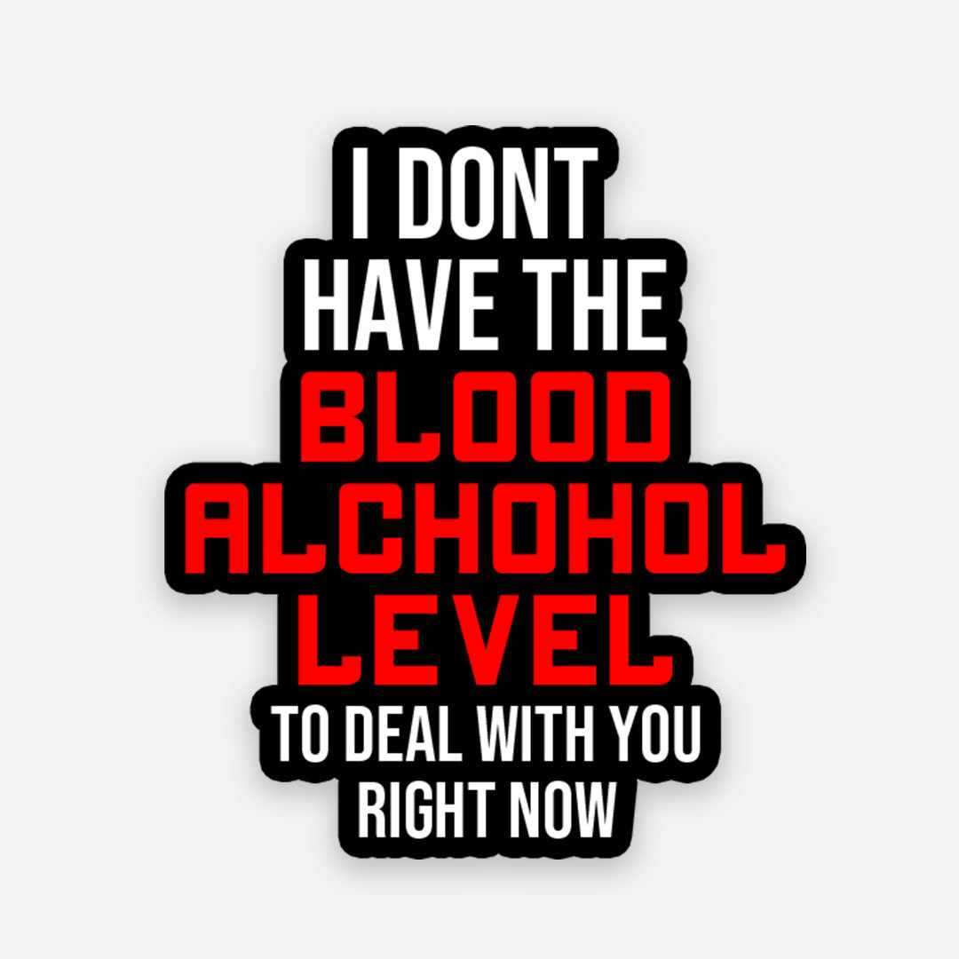 I don't have the Blood Alchohol level sticker waterproof vinyl decal for laptop, bike, car & bottle