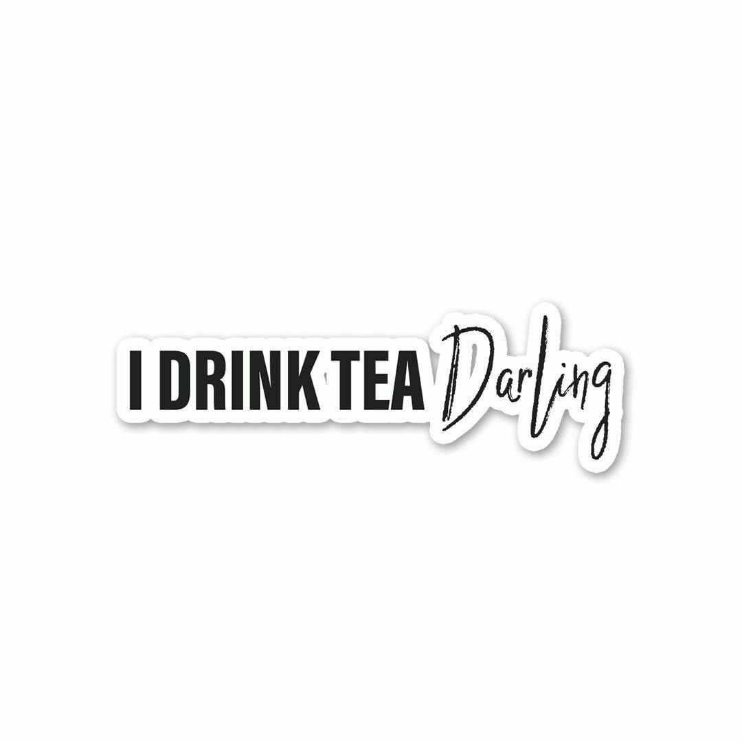 I drink tea, darling Sticker - Stickers | STICK IT UP
