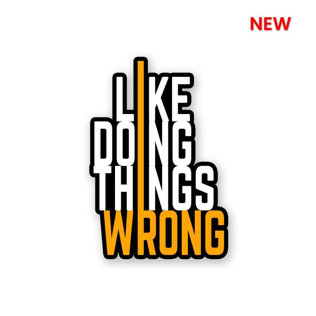 I Like Doing Things Wrong Sticker waterproof vinyl decal for laptop, bike, car & bottle