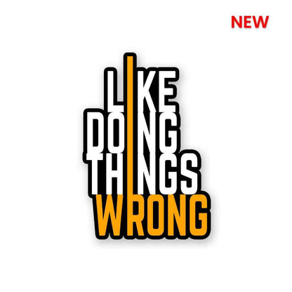 I Like Doing Things Wrong Sticker waterproof vinyl decal for laptop, bike, car & bottle