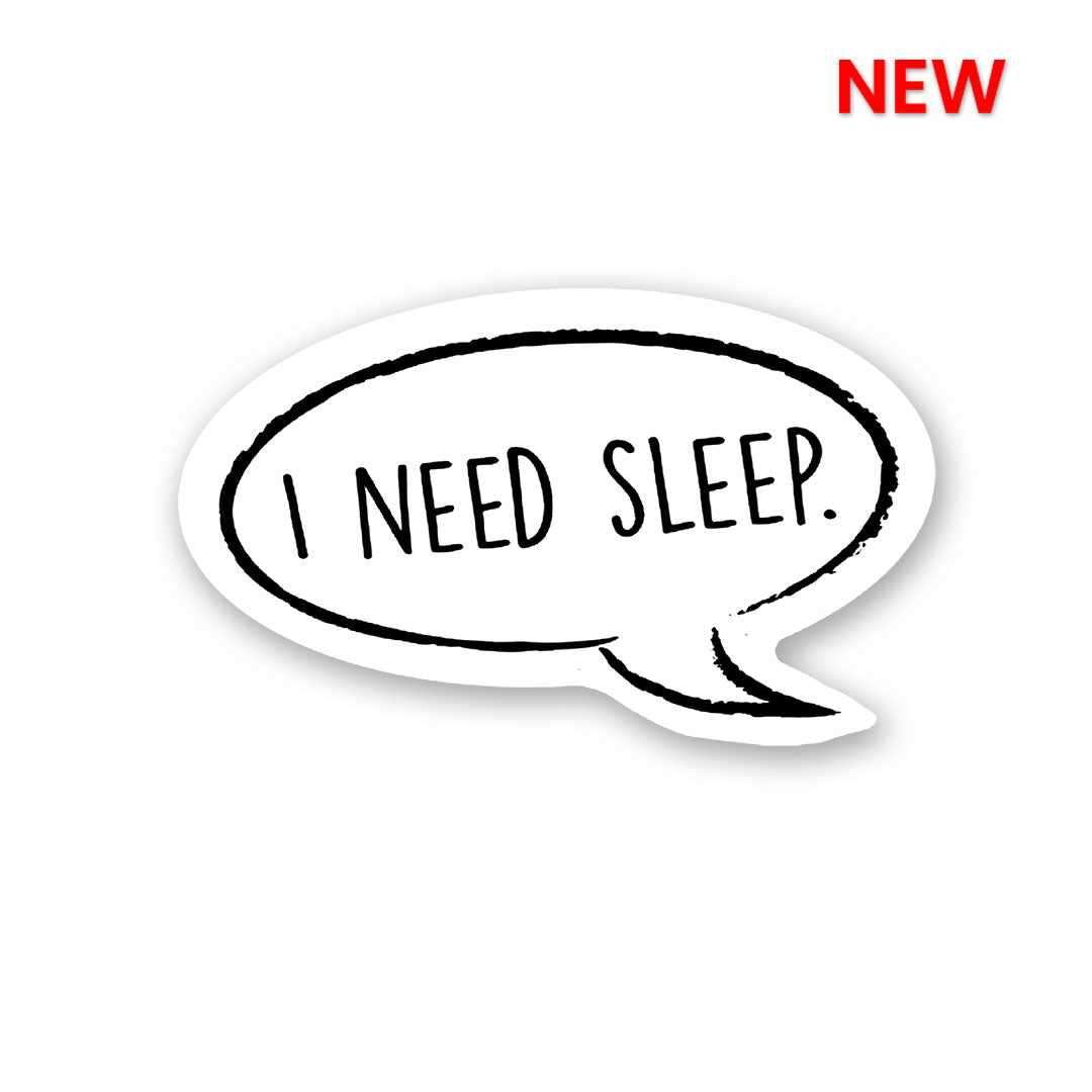 I Need Sleep Sticker - Stickers | STICK IT UP