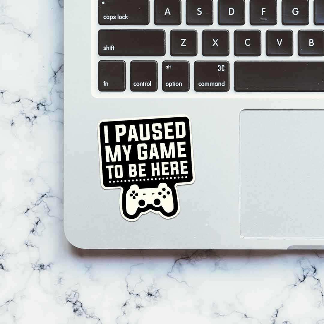 I Paused My Game Sticker waterproof vinyl decal for laptop, bike, car & bottle