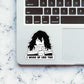I woke up like this Sticker waterproof vinyl decal for laptop, bike, car & bottle