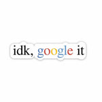 idk, google it Sticker - STICK IT UP