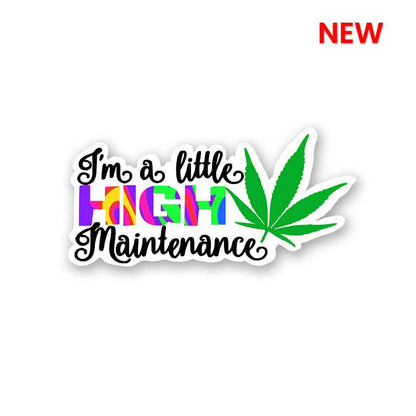 I'm High Maintenance Sticker waterproof vinyl decal for laptop, bike, car & bottle