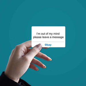 I'm out of my mind Sticker waterproof vinyl decal for laptop, bike, car & bottle