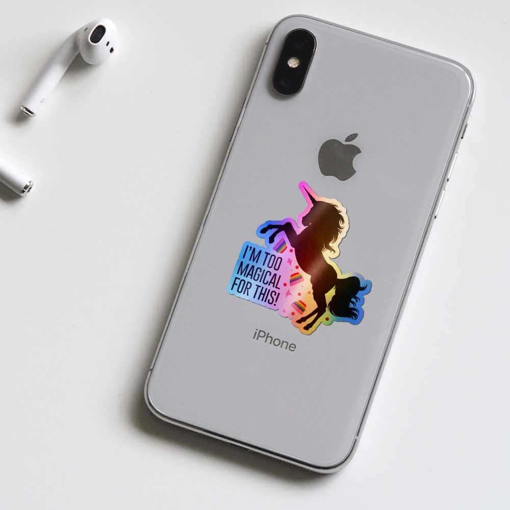 I'm too magical for this Holographic Stickers waterproof vinyl decal for laptop, bike, car & bottle