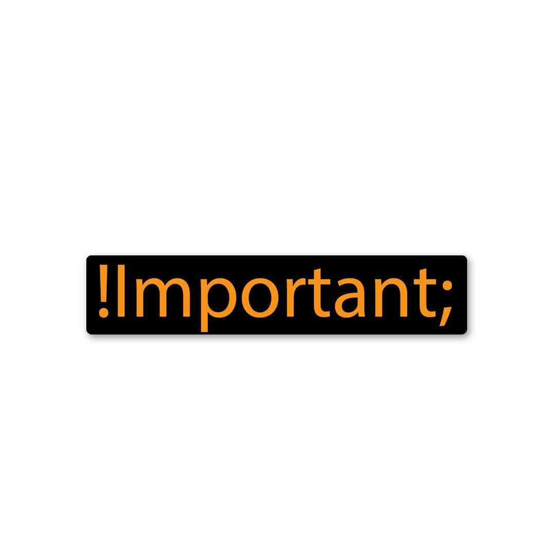 !important Sticker waterproof vinyl decal for laptop, bike, car & bottle