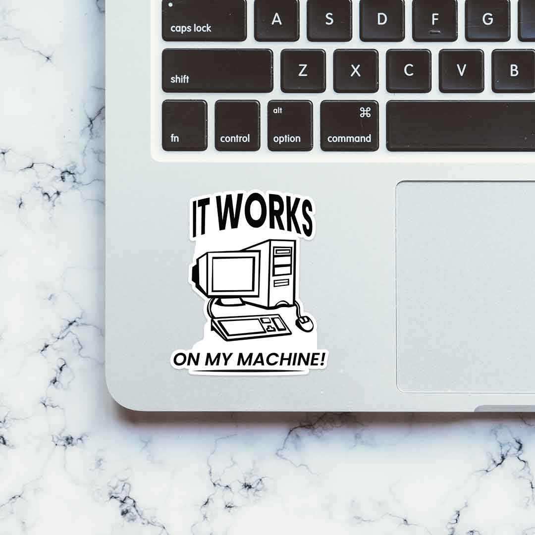 It works on my machine Sticker waterproof vinyl decal for laptop, bike, car & bottle