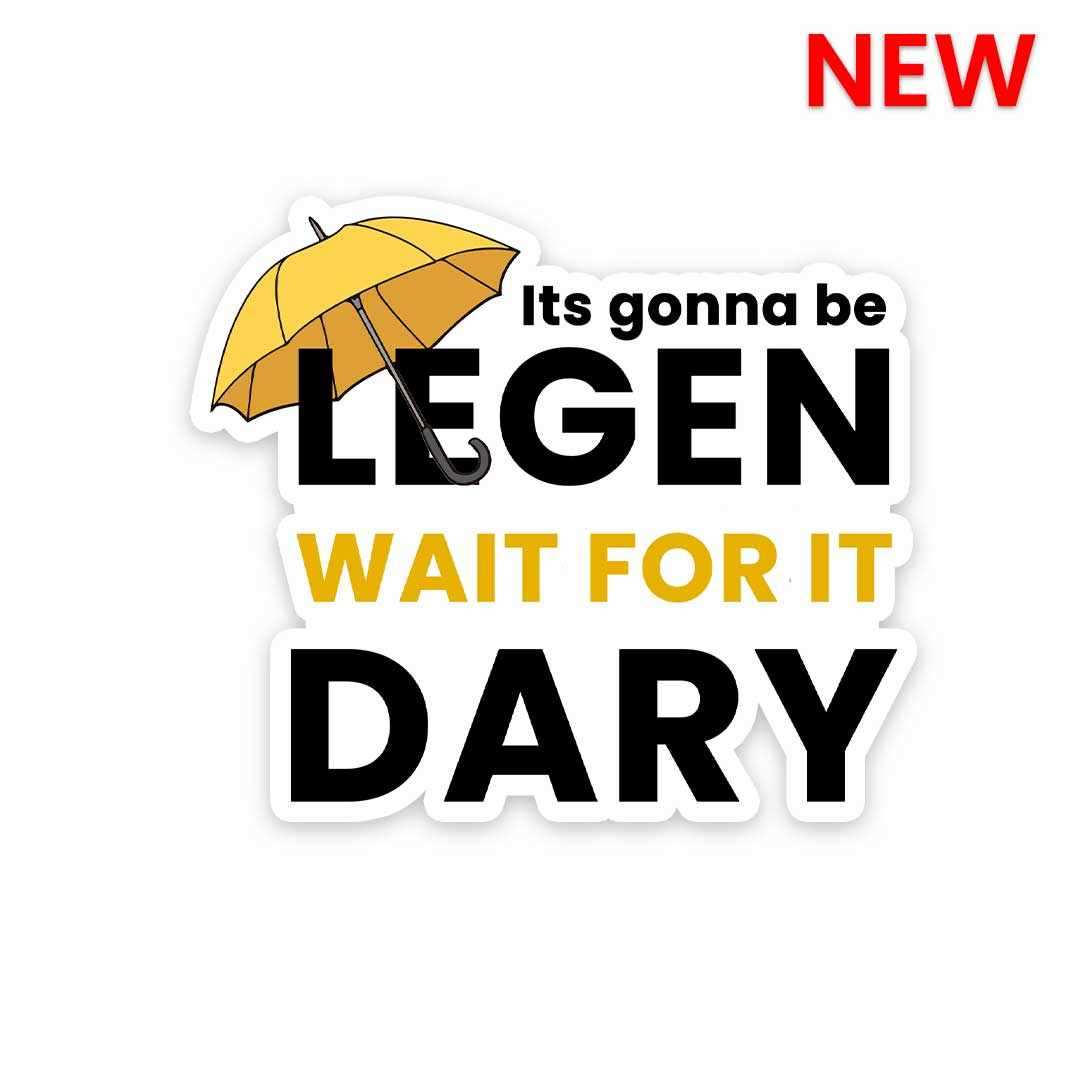 It's gonna be legen Sticker - Stickers | STICK IT UP