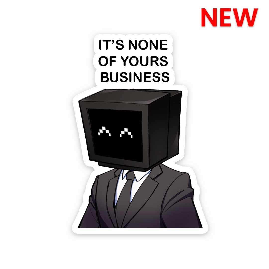 It's None of yours business Sticker - Stickers | STICK IT UP