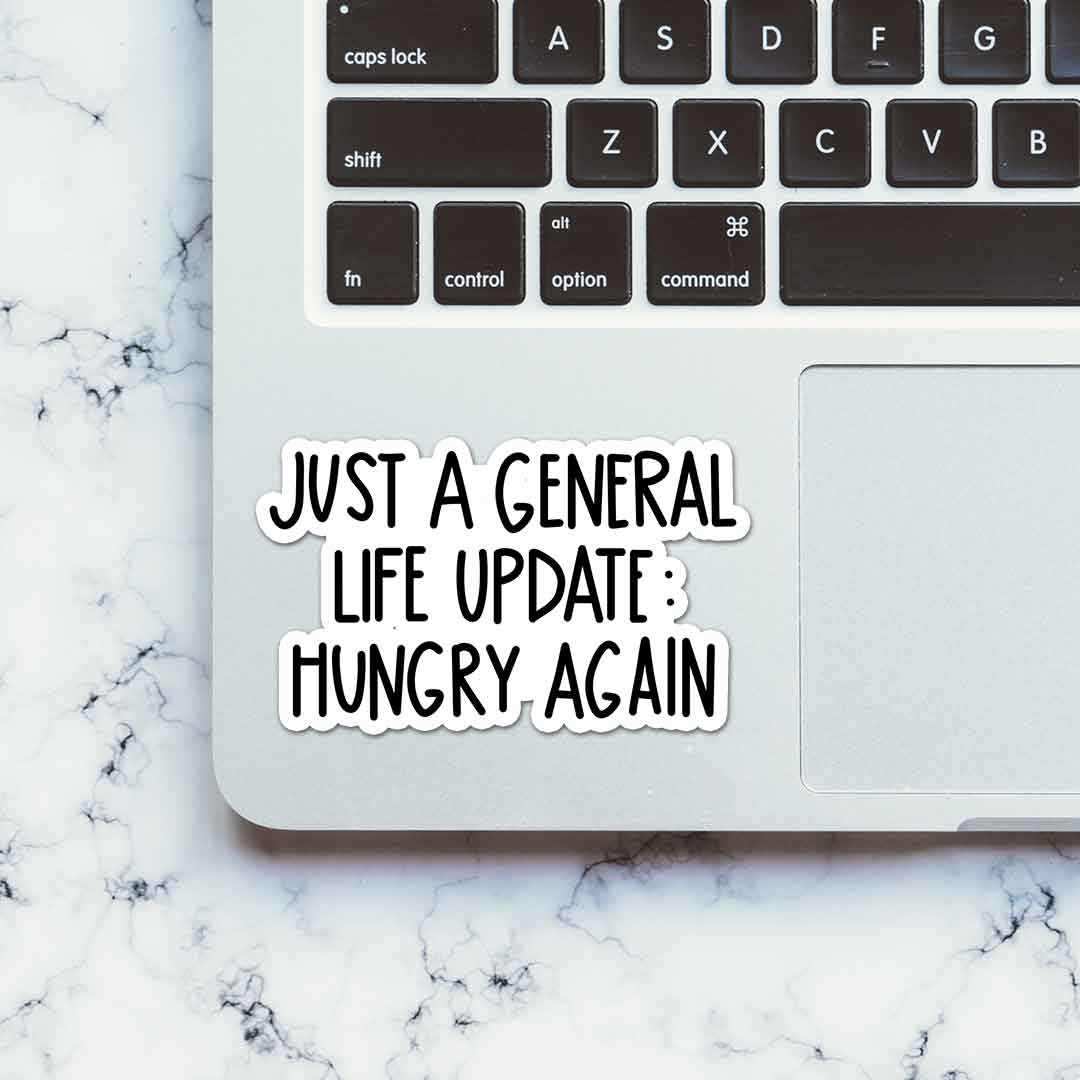 Just a general life update Sticker waterproof vinyl decal for laptop, bike, car & bottle
