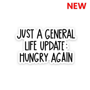 Just a general life update Sticker waterproof vinyl decal for laptop, bike, car & bottle
