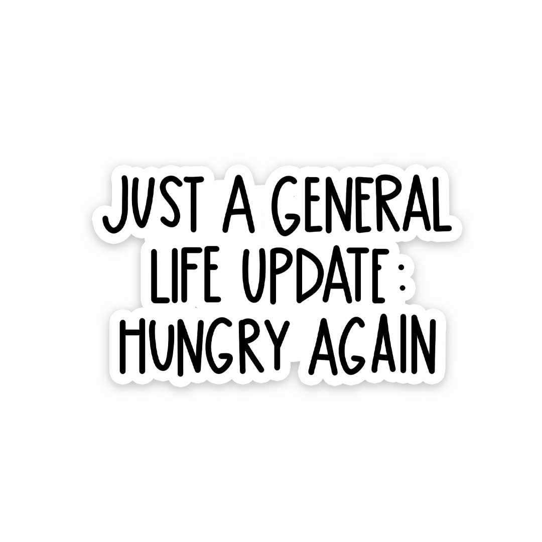 Just a general life update Sticker waterproof vinyl decal for laptop, bike, car & bottle