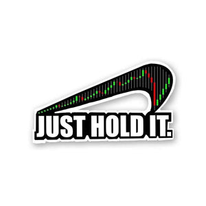 Just Hold it Sticker waterproof vinyl decal for laptop, bike, car & bottle