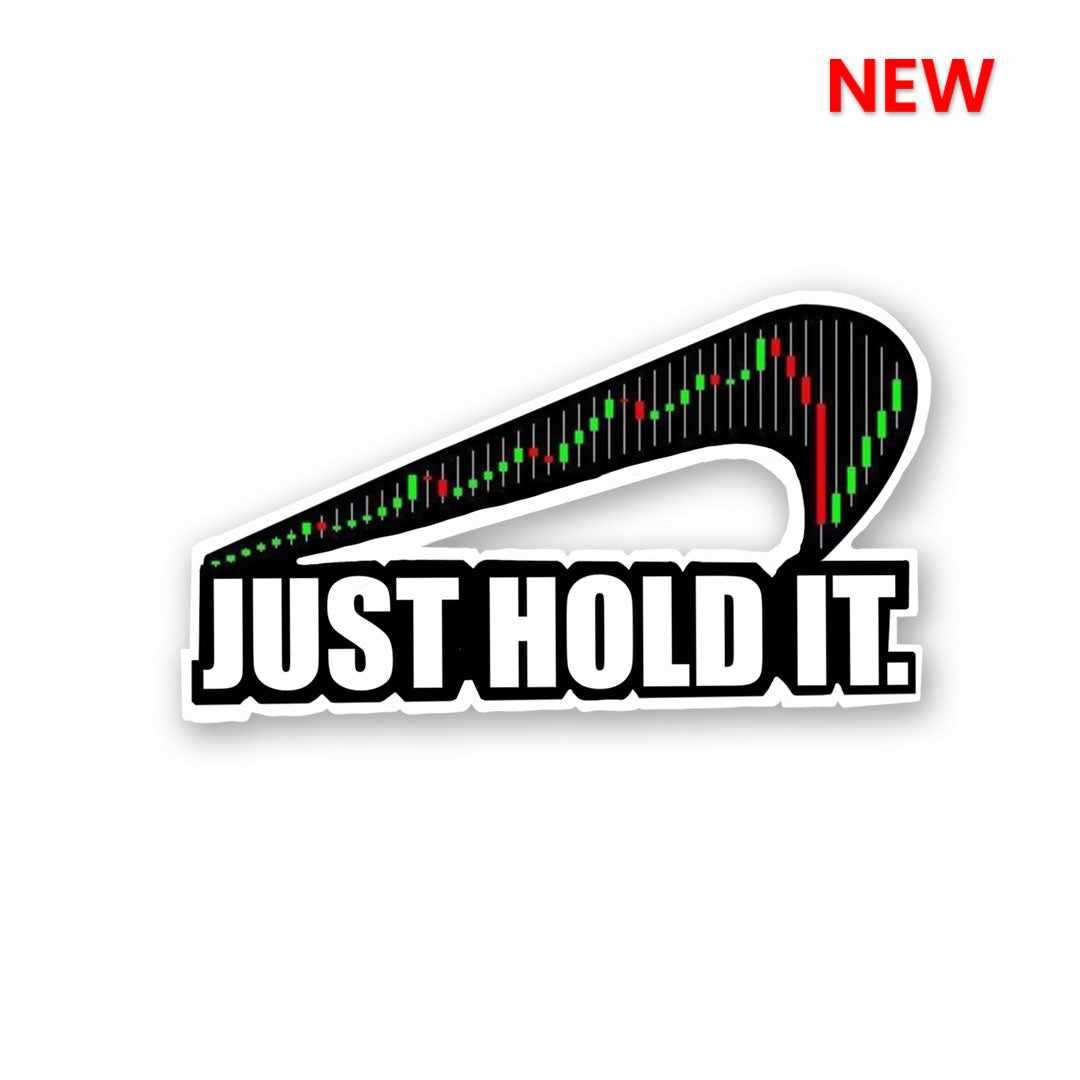 Just Hold it Sticker waterproof vinyl decal for laptop, bike, car & bottle