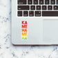 KA - ME - HA - ME - HA Sticker waterproof vinyl decal for laptop, bike, car & bottle