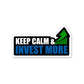 Keep Calm Invest More Sticker waterproof vinyl decal for laptop, bike, car & bottle