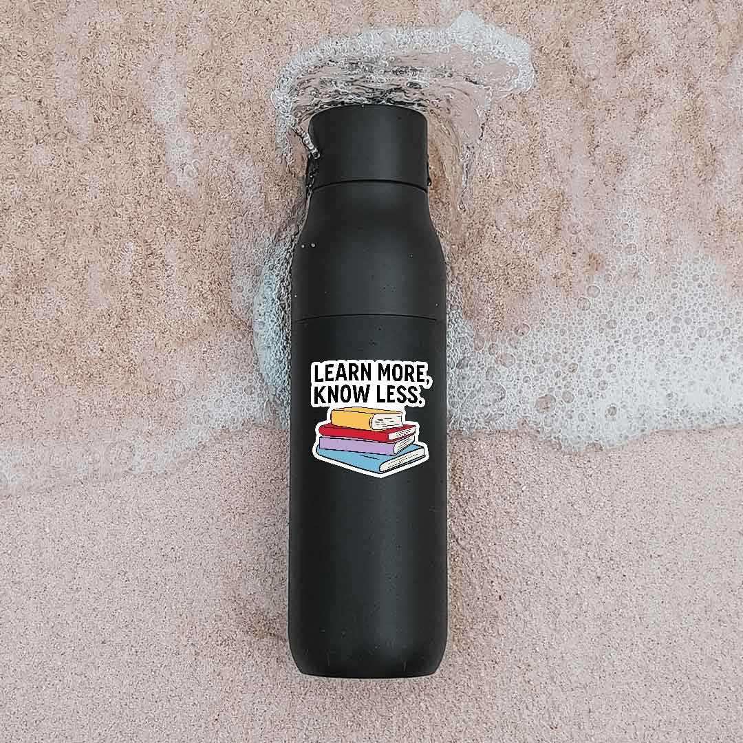 Learn More, Know Less Sticker waterproof vinyl decal for laptop, bike, car & bottle