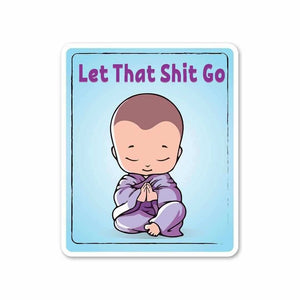 Let that shit go Sticker waterproof vinyl decal for laptop, bike, car & bottle