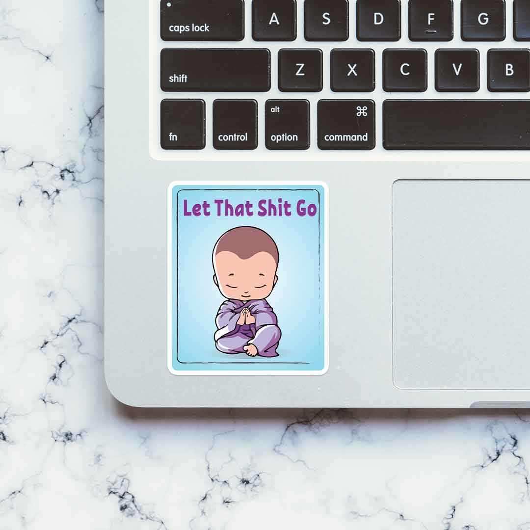Let that shit go Sticker waterproof vinyl decal for laptop, bike, car & bottle