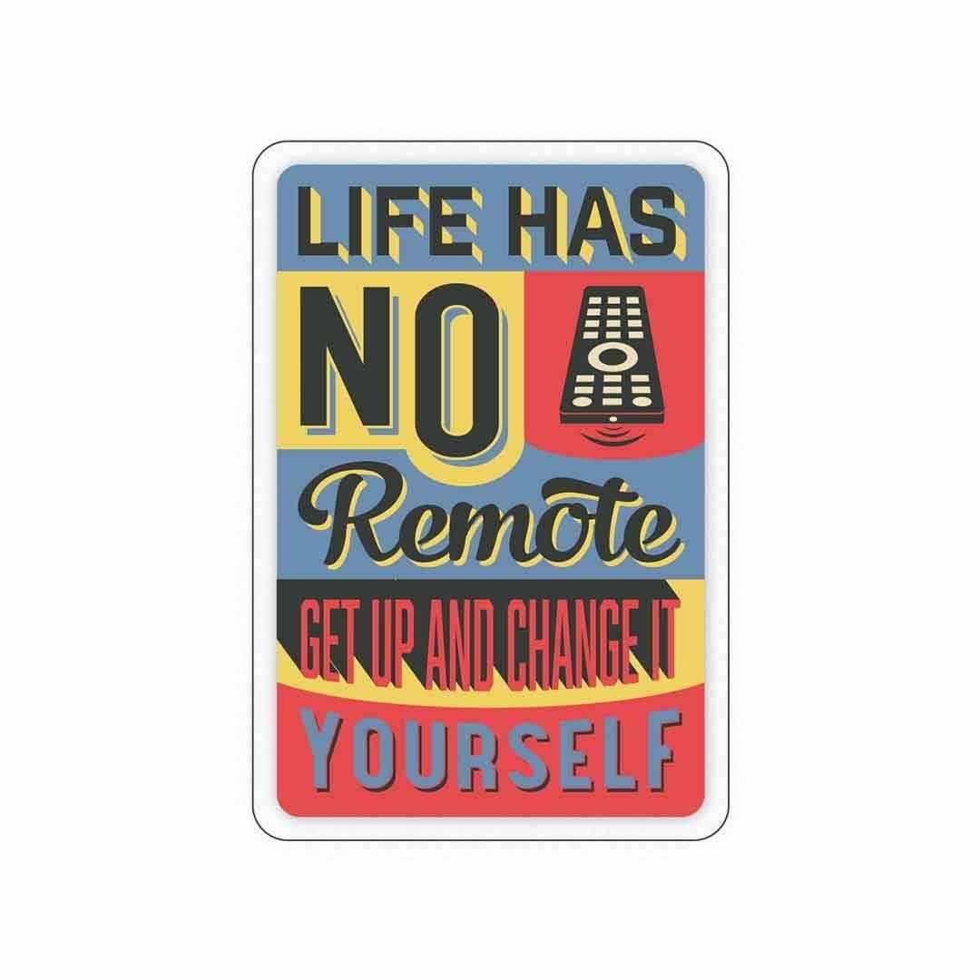 Life has no remote control Sticker waterproof vinyl decal for laptop, bike, car & bottle