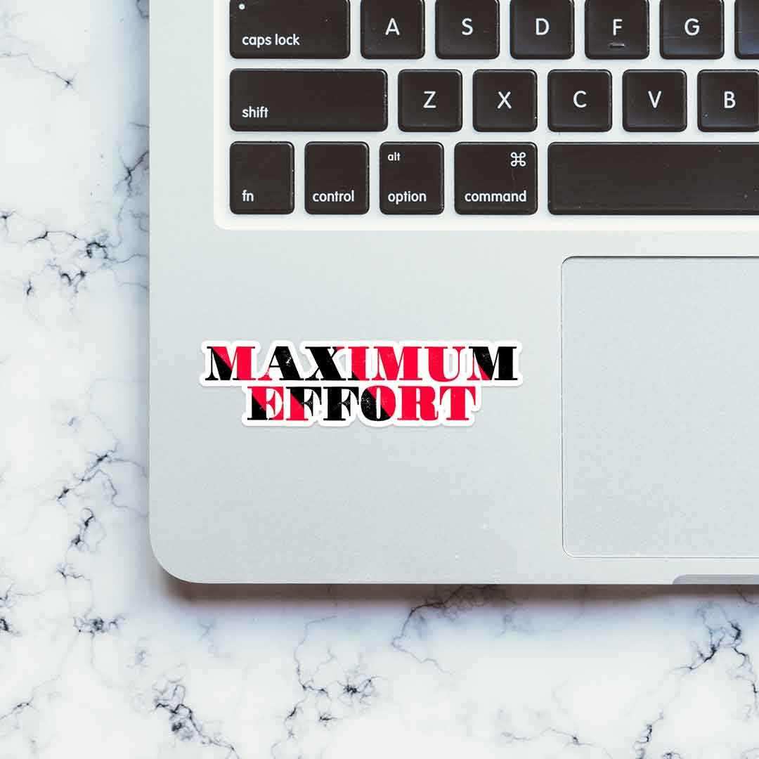 Maximum Effort Sticker waterproof vinyl decal for laptop, bike, car & bottle