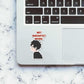 Me Sarcastic Never Sticker waterproof vinyl decal for laptop, bike, car & bottle