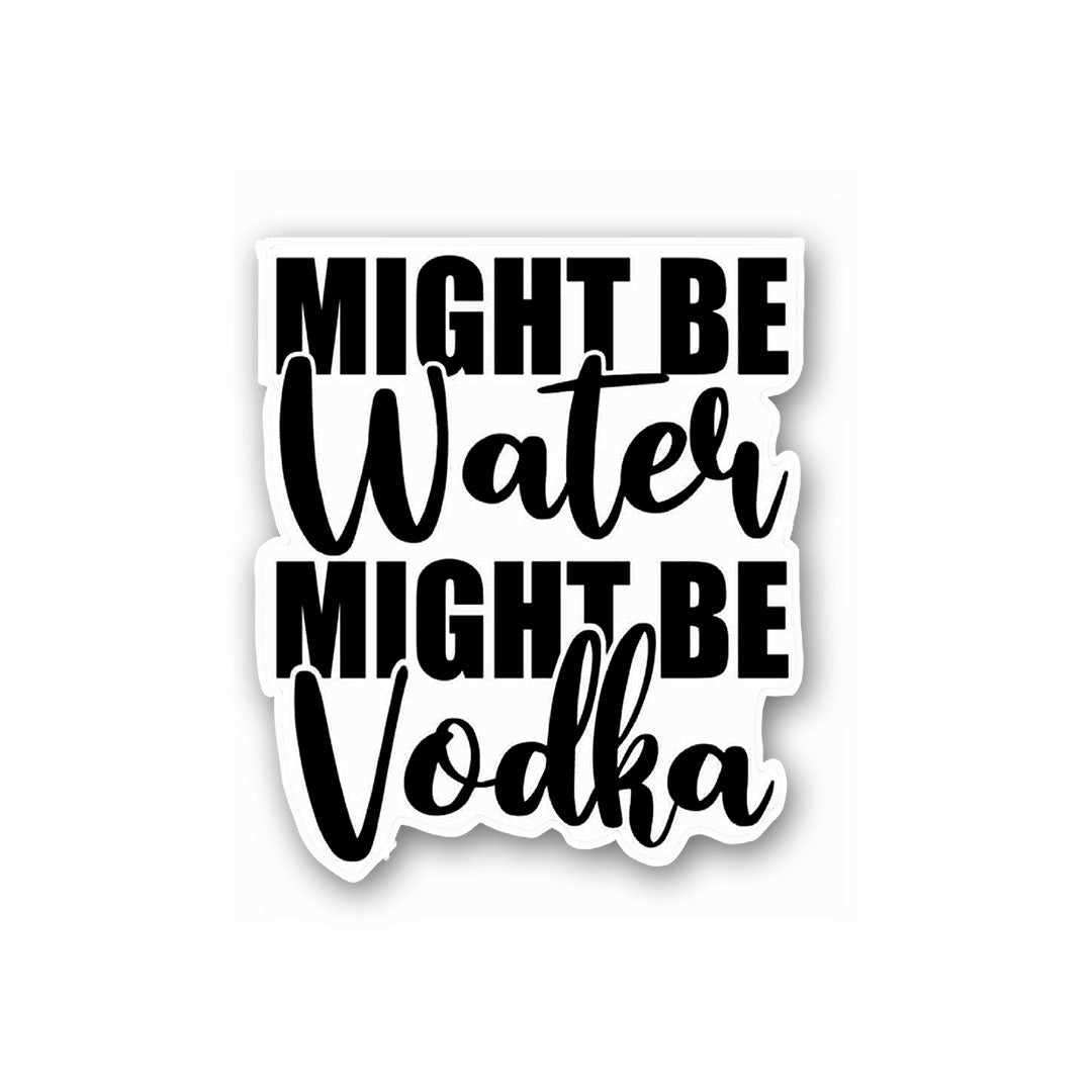 Might be Drunk Sticker waterproof vinyl decal for laptop, bike, car & bottle