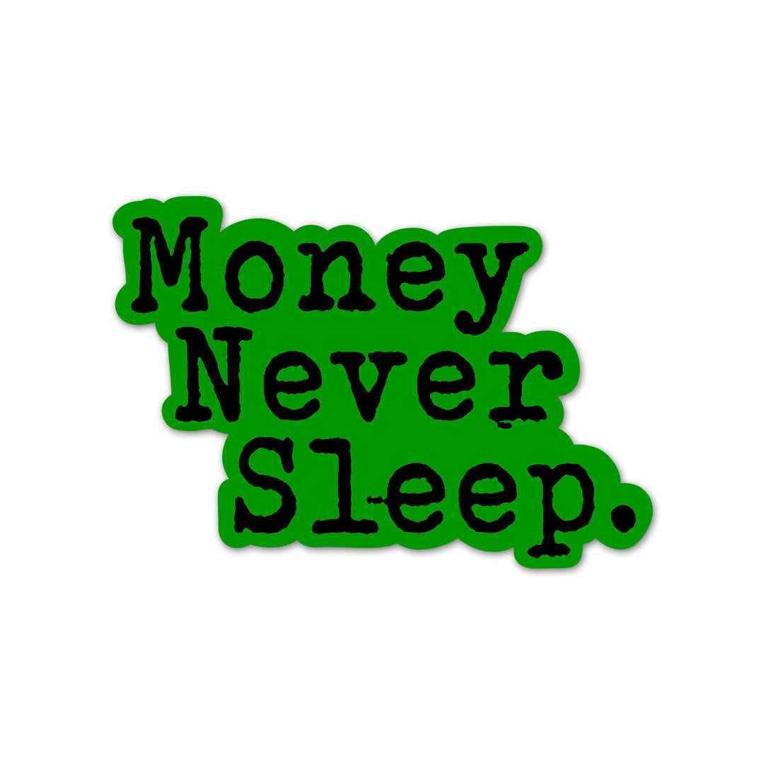 Money Never Sleeps Sticker - Stickers | STICK IT UP