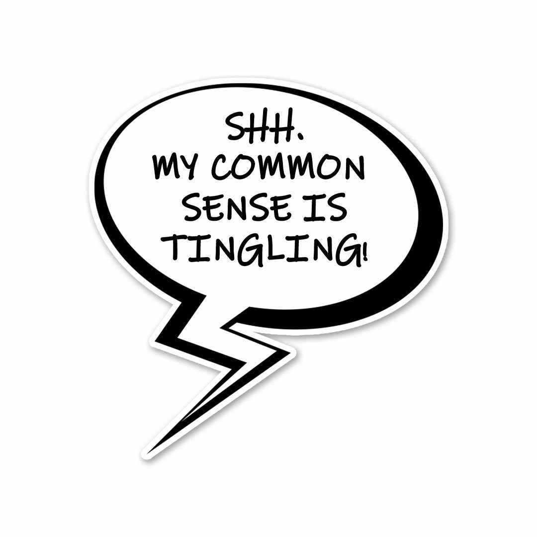 My common sense is tingling Sticker - Stickers | STICK IT UP