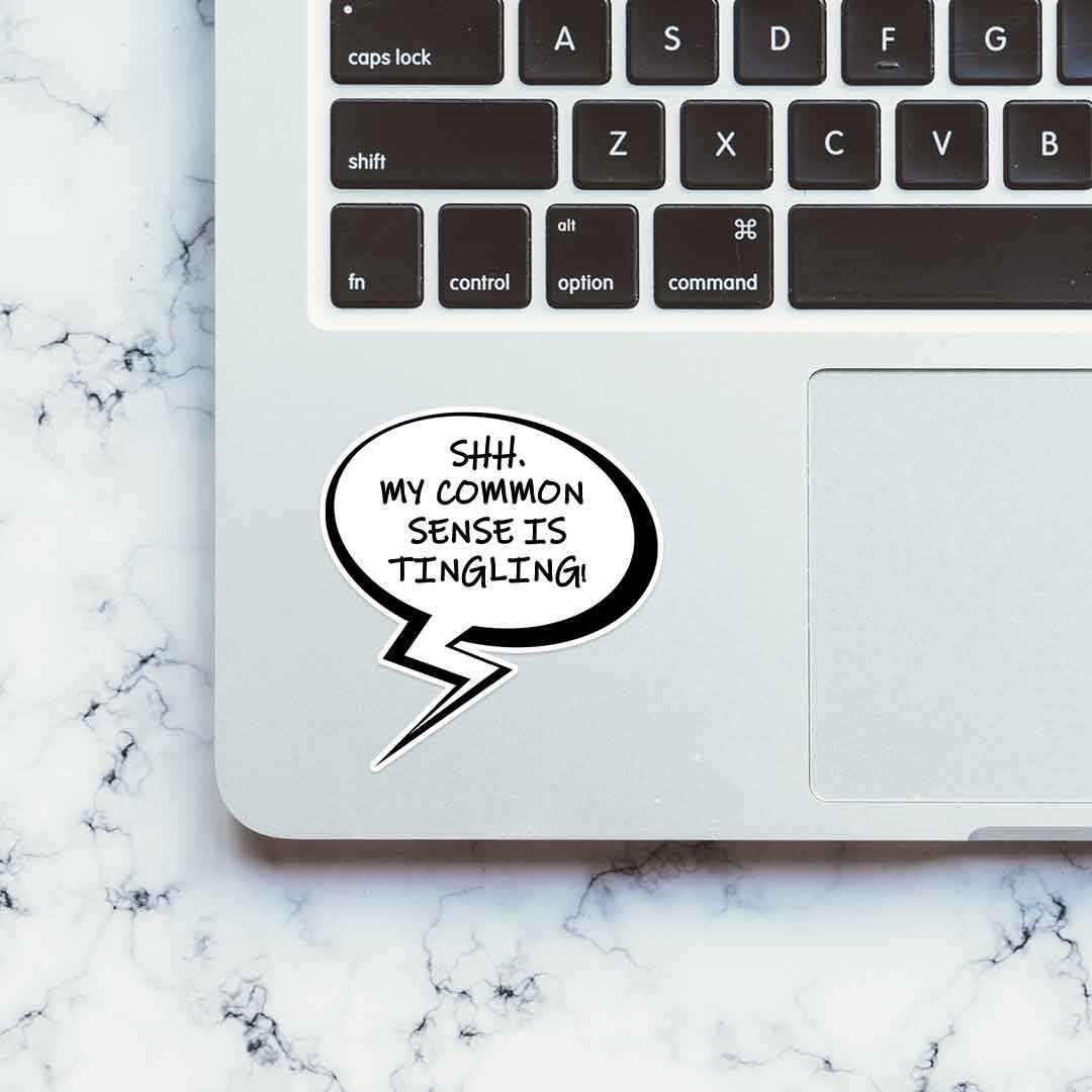 My common sense is tingling Sticker - STICK IT UP