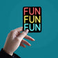 Neon Fun fun fun Sticker waterproof vinyl decal for laptop, bike, car & bottle
