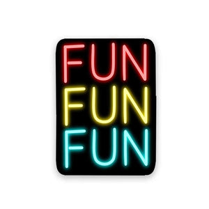 Neon Fun fun fun Sticker waterproof vinyl decal for laptop, bike, car & bottle