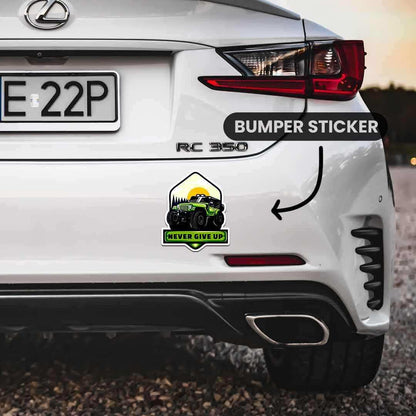 Never Give Up Bumper Sticker - STICK IT UP