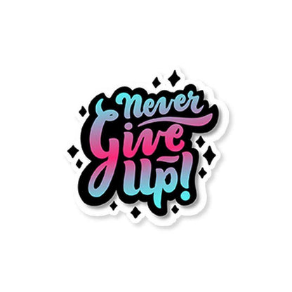 Never give up Sticker waterproof vinyl decal for laptop, bike, car & bottle