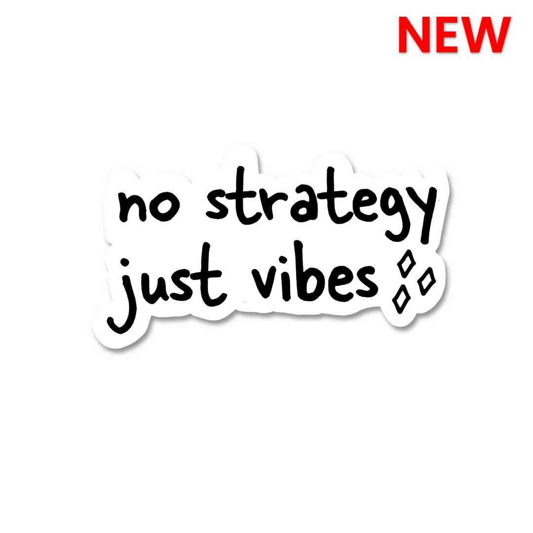No strategy just vibes Sticker - Stickers | STICK IT UP