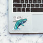 Oh whale Sticker waterproof vinyl decal for laptop, bike, car & bottle