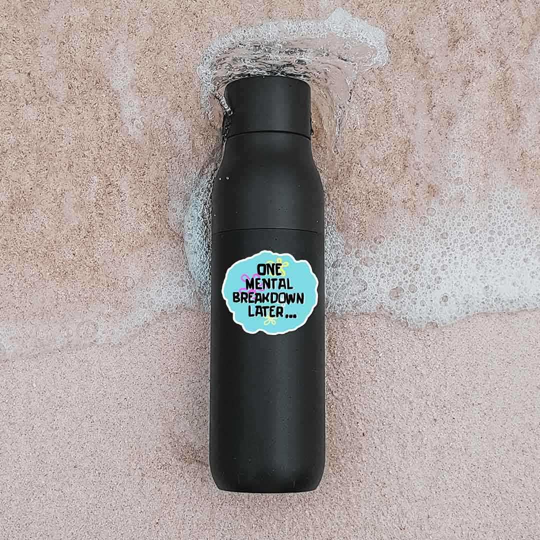 One Mental Breakdown Away Sticker waterproof vinyl decal for laptop, bike, car & bottle