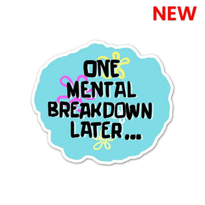 One Mental Breakdown Away Sticker waterproof vinyl decal for laptop, bike, car & bottle