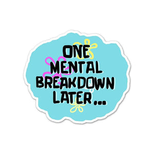 One Mental Breakdown Away Sticker waterproof vinyl decal for laptop, bike, car & bottle