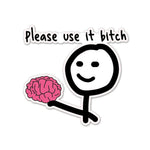 Please Use Brain Sticker waterproof vinyl decal for laptop, bike, car & bottle