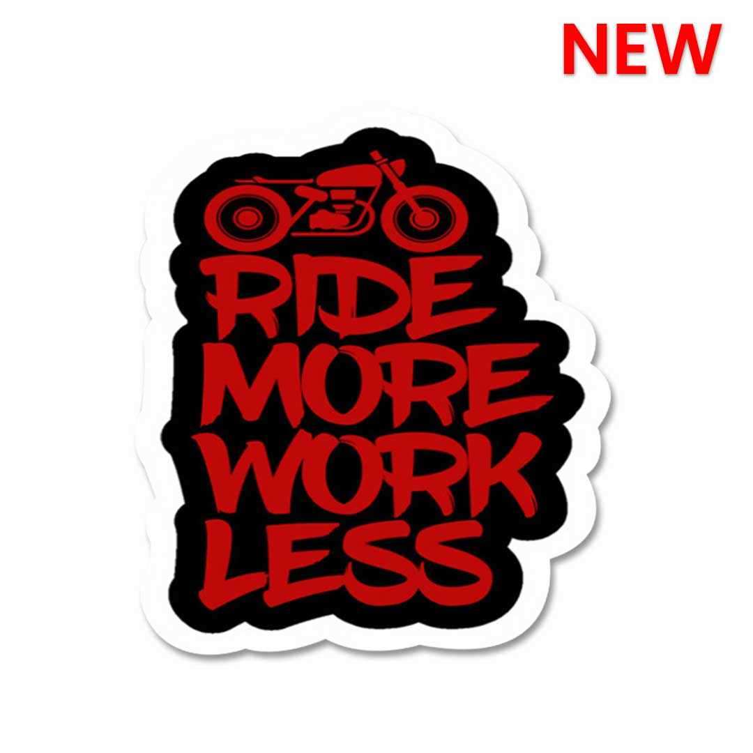 RIDE MORE WORK LESS Sticker waterproof vinyl decal for laptop, bike, car & bottle