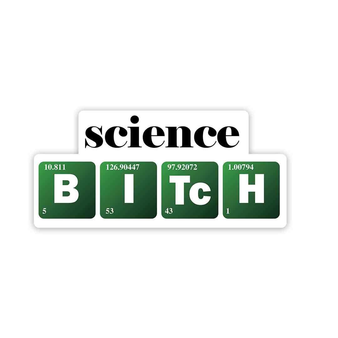 Science B-I-TC-H Sticker - Stickers | STICK IT UP