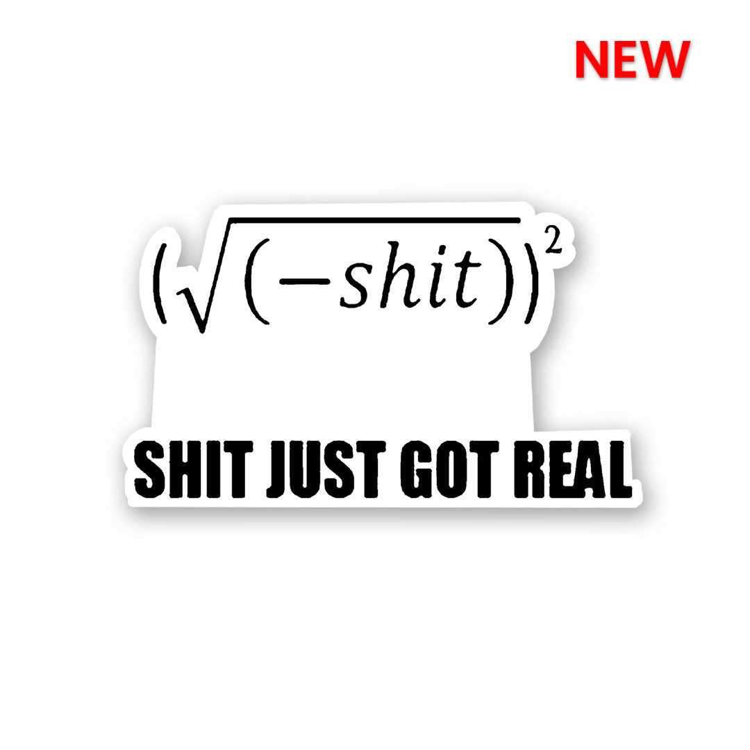 Shit Got Real V2 Sticker - Stickers | STICK IT UP